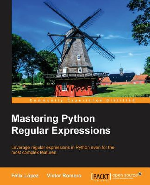 Mastering Python Regular Expressions by Felix Lopez, Victor Romero