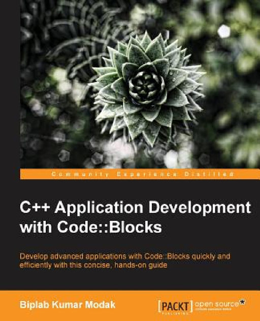 C++ Application Development with Code: : Blocks by Biplab Kumar Modak