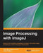 Image Processing With Imagej by Javier Pascau