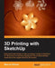3D Printing with Sketchup by Marcus Ritland