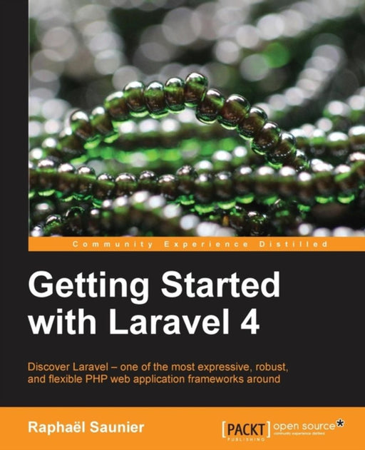 Getting Started With Laravel 4 by Raphael Saunier