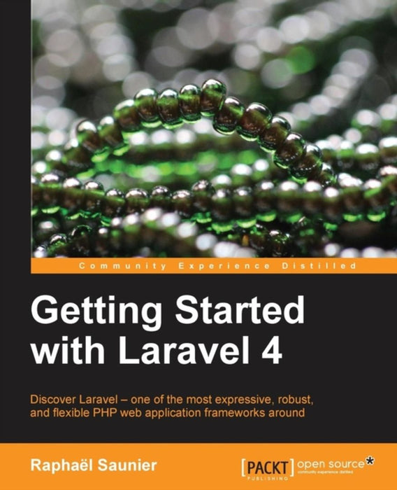 Getting Started With Laravel 4 by Raphael Saunier