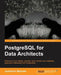 PostgreSQL for Data Architects by Jayadevan Maymala