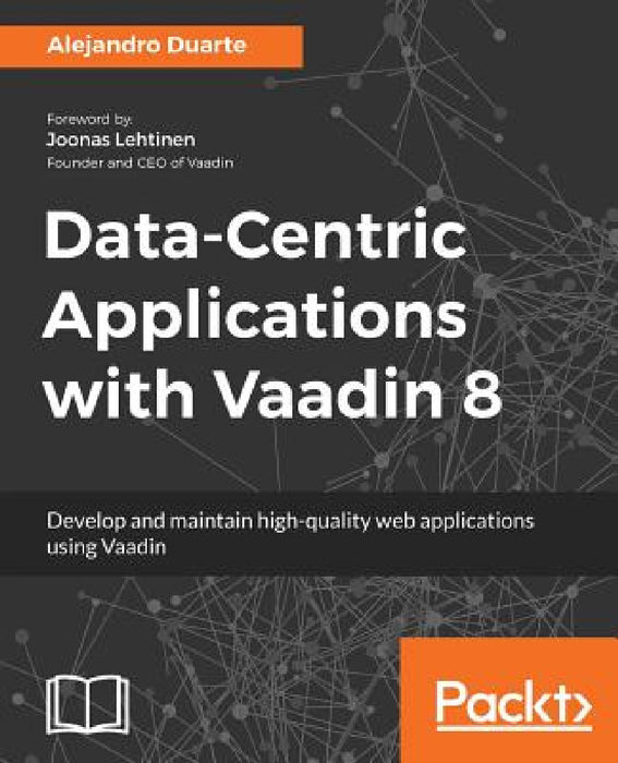 Data-Centric Applications with Vaadin 8 by Alejandro Duarte