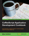 CoffeeScript Application Development Cookbook by Mike Hatfield