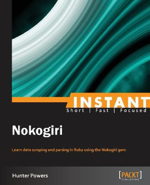 Instant Nokogiri by Hunter Powers