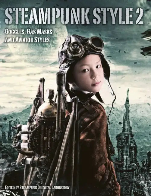 Steampunk Style - Vol. 2 by Steampunk Oriental Laboratory