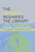 The Network Reshapes the Library: Lorcan Dempsey on Libraries, Services, and Networks by Lorcan Dempsey
