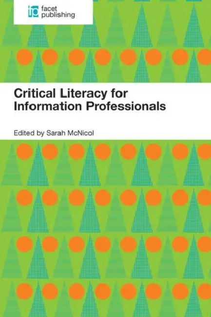 Critical Literacy for Information Professionals by Sarah McNicol