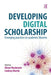 Developing Digital Scholarship
