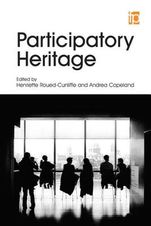 Participatory Heritage by Henriette Roued-Cunliffe, Andrea Copeland