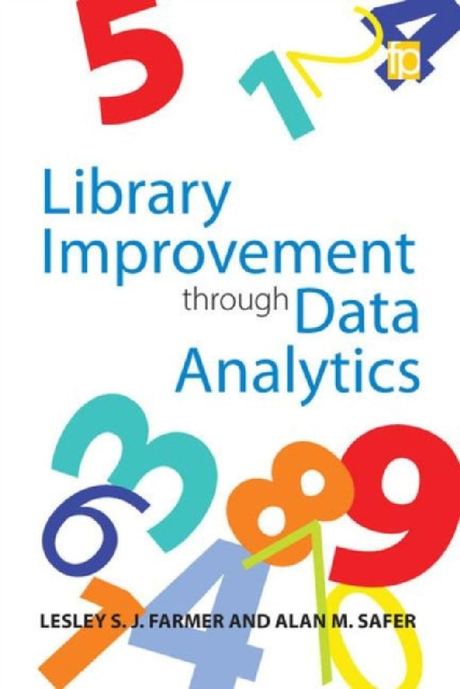 Library Improvement Through Data Analytics  by Lesley S. J. Farmer