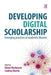 Developing Digital Scholarship: Emerging Practices in Academic Libraries by Alison Mackenzie, Lindsey Martin