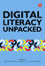 Digital Literacy Unpacked by Katharine Reedy