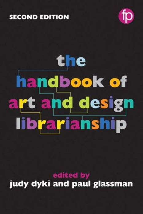 The Handbook of Art and Design Librarianship by Paul Glassman- Judy Dyki