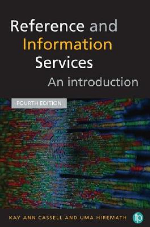 Reference and Information Services: An Introduction by Kay Ann Cassell, Uma Hiremath