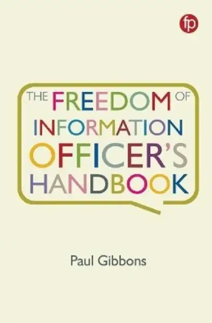 Freedom of Information Officer's Handbook by Paul Gibbons