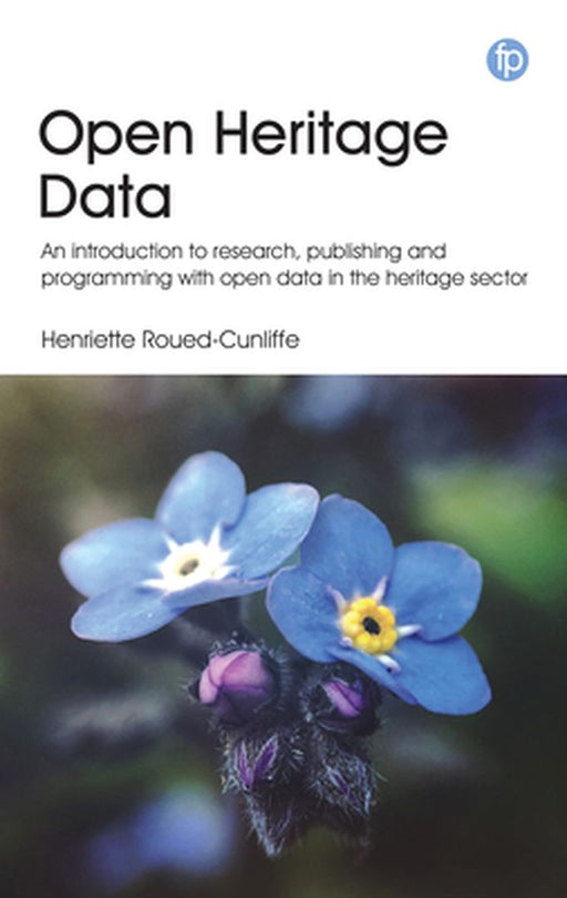 Open Heritage Data: An Introduction to Research Publishing and Programming with by Henriette Roued-Cunliffe