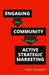 Engaging your Community through Active Strategic Marketing: A practical guide for librarians and information professionals by Terry Kendrick