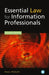 Essential Law for Information Professionals by Paul Pedley