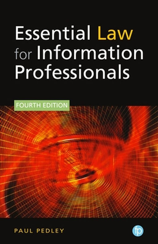 Essential Law for Information Professionals by Paul Pedley