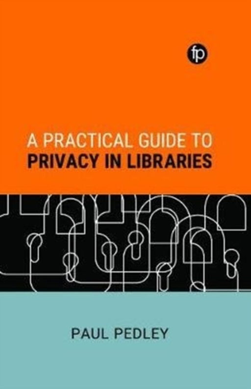 Practical Guide to Privacy in Libraries by Paul Pedley
