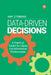 Data Driven Decisions: A Practical Toolkit for Library and Information Professionals: A Practical Toolkit for Library and Information Professionals by Amy Stubbing