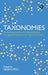 Taxonomies: Practical Approaches to Developing and Managing Vocabularies for Digital Information: Practical Approaches to Developing and Managing Voca by Helen Lippell