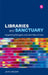 Libraries and Sanctuary: Supporting Refugees and Other New Arrivals by John Vincent