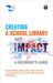 Creating a School Library with Impact: A Beginner's Guide by Caroline Roche