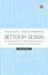 Better by Design: An Introduction to Planning, Designing and Developing Library Buildings by Ayub Khan, Stella Thebridge