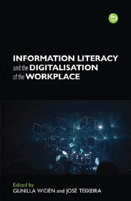 Information Literacy and the Digitalization of the Workplace by Gunilla Widen