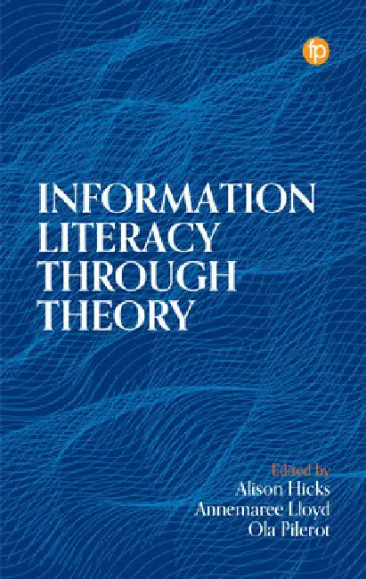 Information Literacy Through Theory by Alison Hicks