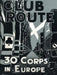 Club Route in Europe the Story of 30 Corps in the European Campaign. by Anon