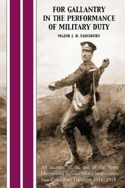 For Gallantry in the Performance of Military Duty by J. D. Sainsbury