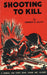 Shooting to Kill: A Book which May Save your Life by George Andrew Elliot