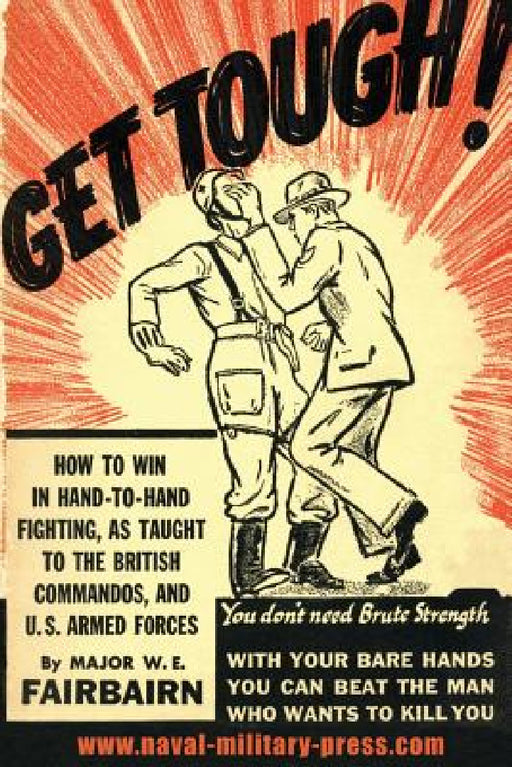 Get Tough!: How To Win In Hand To Hand Fighting by W. E. Fairbairn
