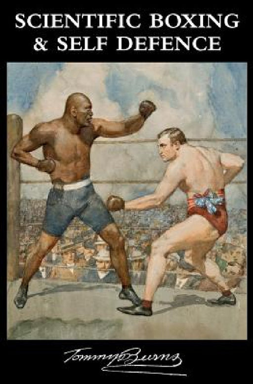 Scientific Boxing and Self Defence by Tommy Burns