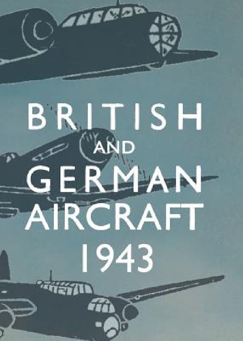 British and German Aircraft 1943 by Anon