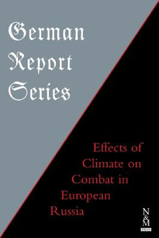 German Report Series: Effects of Climate on Combat in European Russia by Anon