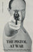 The Pistol in War: Training With Revolver and Self-Loading Pistol by Captain E. H. Robinson