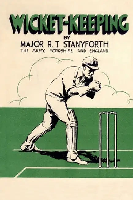 Wicket-Keeping by R. T. Stanyforth