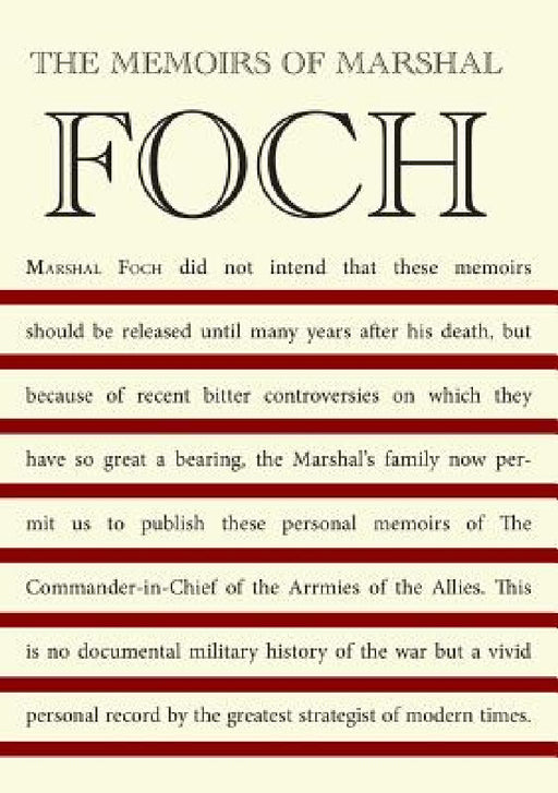 The Memoirs of Marshal Foch by Marshal Foch, T. Bentley Mott