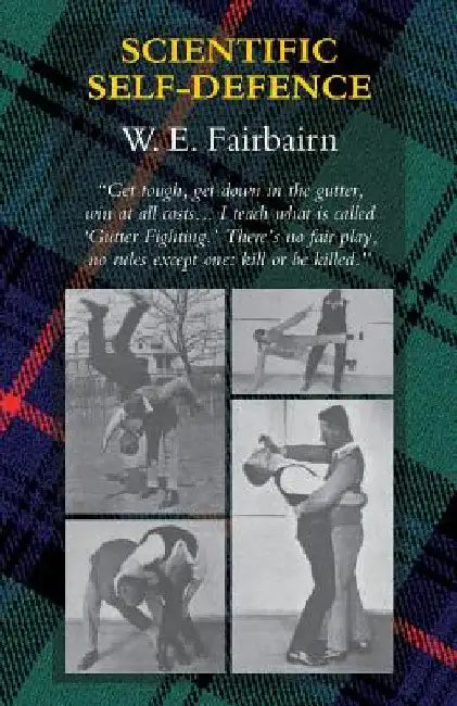 Scientific Self-Defence by W. E. Fairbairn