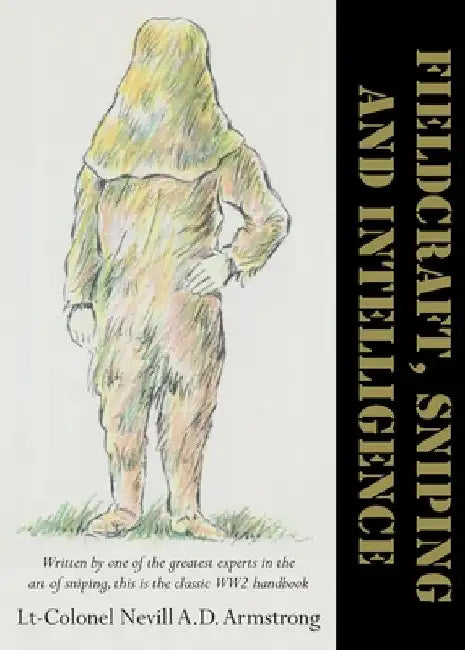 Fieldcraft, Sniping and Intelligence by Nevill Armstrong
