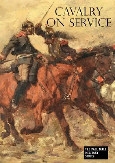Cavalry on Service: Illustrated by the advance of the German cavalry across the Mosel in 1870 by V. Pellet-Narbonne