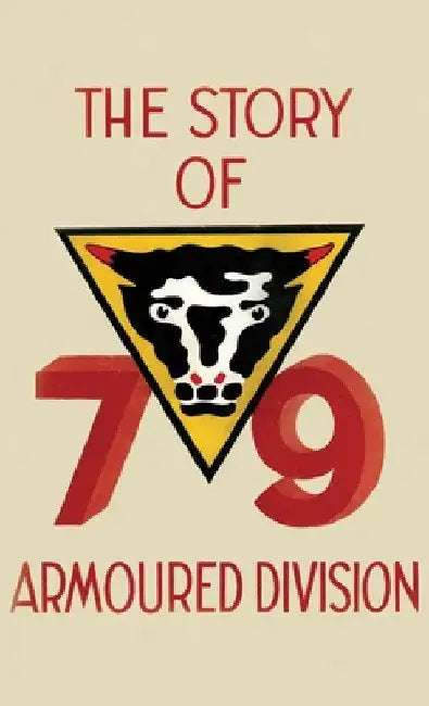THE STORY OF THE 79th ARMOURED DIVISION: October 1942 - June 1945 by Anon