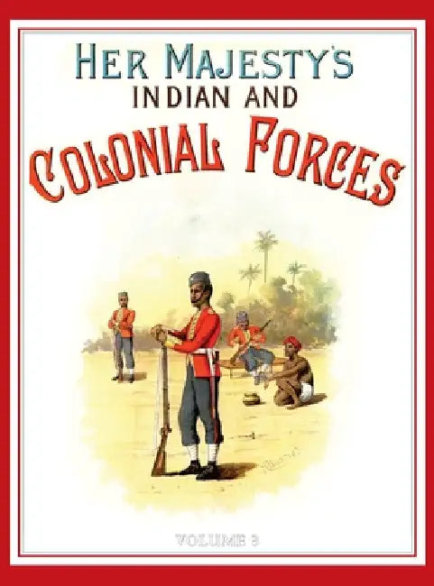Her Majesty's Army 1888: A Descripitive Account of the various regiments now comprising the Queen's Forces & Indian and Colonial Forces; VOLUME  by Walter Richards