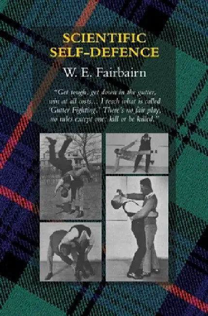 Scientific Self-Defence by W. E. Fairbairn