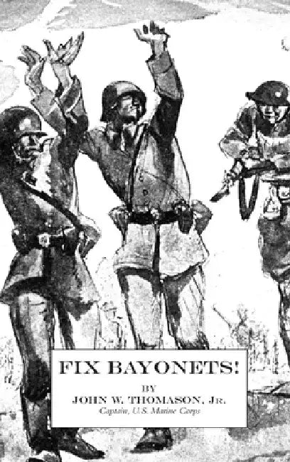 Fix Bayonets! by Jr. Thomason John W.